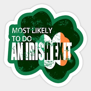 Most Likely To Do An Irish Exit Sticker